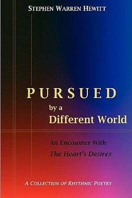Pursued by a Different World by Stephen Hewitt