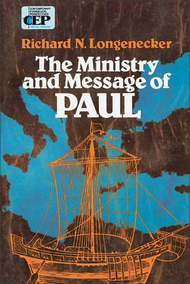 The Ministry and Message of Paul by Richard N. Longenecker