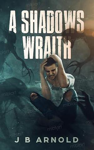 A Shadow's Wraith by J.B. Arnold, J.B. Arnold