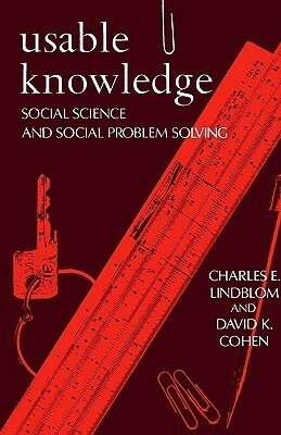 Usable Knowledge: Social Science and Social Problem Solving by David K. Cohen, Charles E. Lindblom
