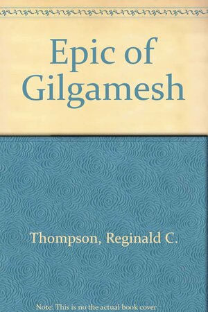 Gilgamesh: Epic of Gilgamesh ABC-6899 by Reginald Campbell Thompson