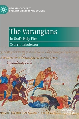 The Varangians: In God's Holy Fire by Sverrir Jakobsson