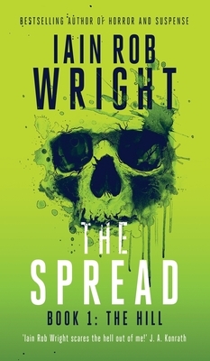 The Spread: Book 1 (The Hill) by Iain Rob Wright