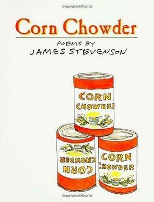 Corn Chowder: Poems by James Stevenson