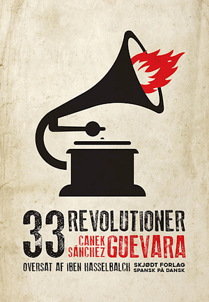 33 Revolutioner by Canek Sánchez Guevara