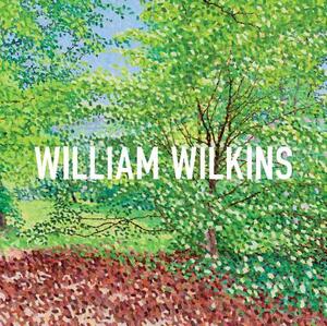 William Wilkins: Paintings and Drawings by David Fraser Jenkins, William Wilkins