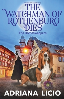 The Watchman of Rothenburg Dies: A German Cozy Mystery by Adriana Licio