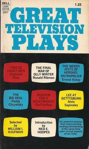 Great Television Plays by Rod Serling, Reginald Rose, Ronald Ribman, William Irving Kaufman, Paddy Chayefsky, Ellen Violett, Alvin Sapinsley