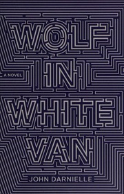 Wolf in White Van by John Darnielle