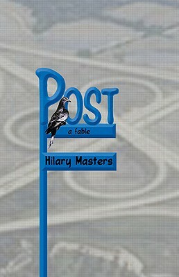 Post: A Fable by Hilary Masters