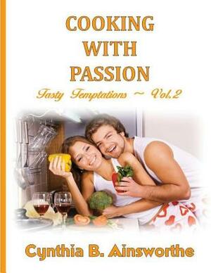 Cooking with Passion by Cynthia B. Ainsworthe