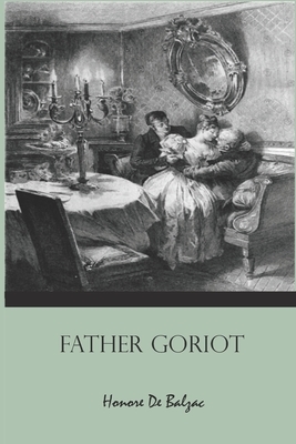 Father Goriot: Honore De Balzac by Honoré de Balzac