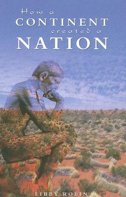 How a Continent Created a Nation by Libby Robin