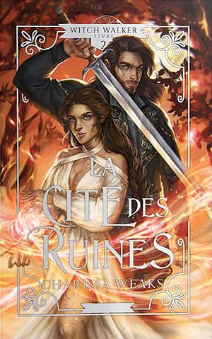 La cité des ruines by Charissa Weaks