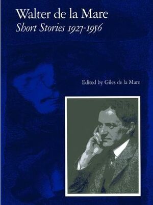 Short Stories 1927-1956 by Walter de la Mare
