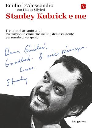 Stanley Kubrick e me by Emilio D'Alessandro