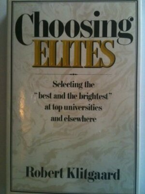 Choosing Elites by Robert Klitgaard