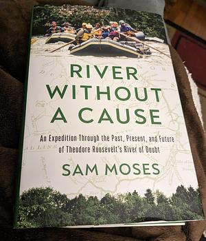 River Without A Cause by Sam Moses