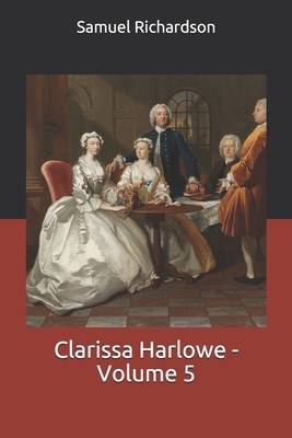 Clarissa Harlowe - Volume 5 by Samuel Richardson