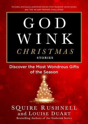 Godwink Christmas: Stories by Squire Rushnell, Louise DuArt