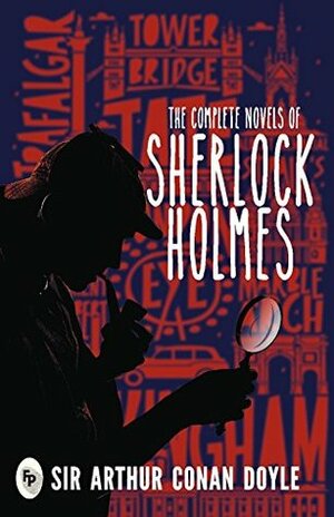 The Complete Novels of Sherlock Holmes by Arthur Conan Doyle