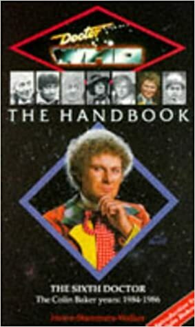 Doctor Who: The Handbook - The Sixth Doctor by Stephen James Walker, David J. Howe, Mark Stammers