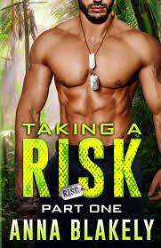 Taking a Risk: Part One by Anna Blakely