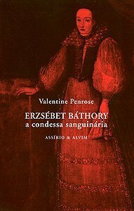 Erzsébet Báthory - A Condessa Sanguinária by Valentine Penrose, Hélder Moura Pereira