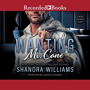 Wanting Mr. Cane by Shanora Williams