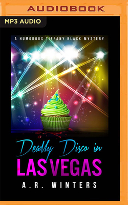 Deadly Disco in Las Vegas: A Humorous Tiffany Black Mystery by A.R. Winters