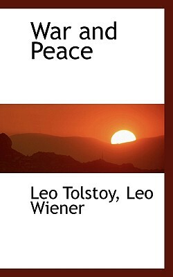 War and Peace by Leo Wiener, Leo Tolstoy