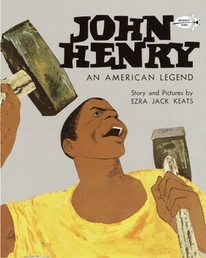 John Henry: An American Legend by Ezra Jack Keats