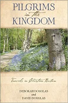 Pilgrims in the Kingdom: Travels in Christian Britain by David Douglas