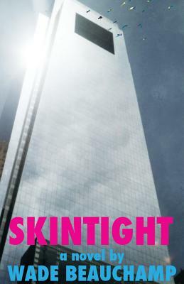 Skintight by Wade Beauchamp