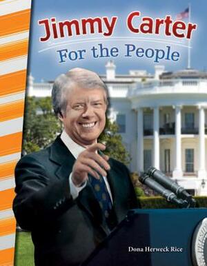 Jimmy Carter: For the People by Dona Herweck Rice