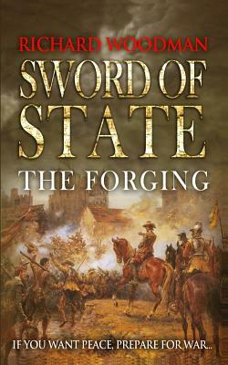 Sword of State: The Forging by Richard Woodman