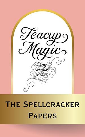 The Spellcracker Papers by Tansy Rayner Roberts