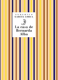 La casa de Bernarda Alba: drama de mujeres en los pueblos de España by Federico García Lorca