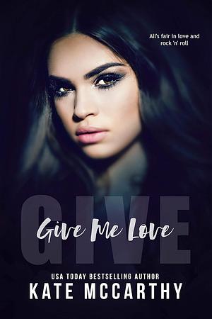 Give Me Love by Kate McCarthy