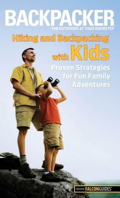 Hiking and Backpacking with Kids: Proven Strategies for Fun Family Adventures by Molly Absolon