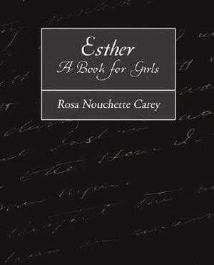 Esther: A Book for Girls by Rosa Nouchette Carey