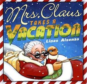 Mrs. Claus Takes A Vacation by Linas Alsenas