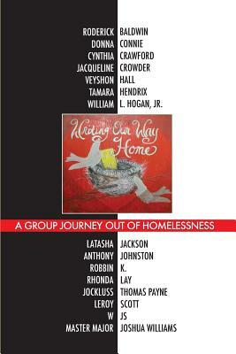 Writing Our Way Home: A Group Journey Out of Homelessness by 