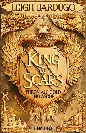 King of Scars: Thron aus Gold und Asche by Leigh Bardugo