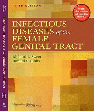 Infectious Diseases of the Female Genital Tract by Ronald S. Gibbs, Richard L. Sweet