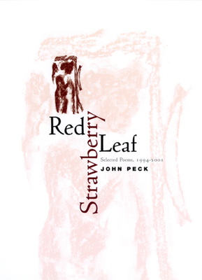 Red Strawberry Leaf: Selected Poems, 1994-2001 by John Peck