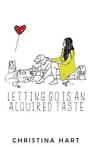 Letting Go Is an Acquired Taste by Christina Hart