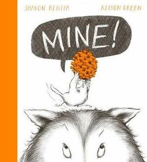 Mine! by Alison Green, Sharon Rentta