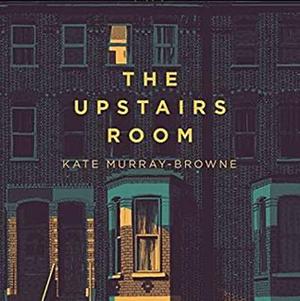 The Upstairs Room by Kate Murray-Browne