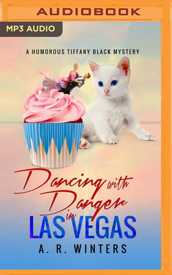 Dancing with Danger in Las Vegas: A Humorous Tiffany Black Mystery by A.R. Winters